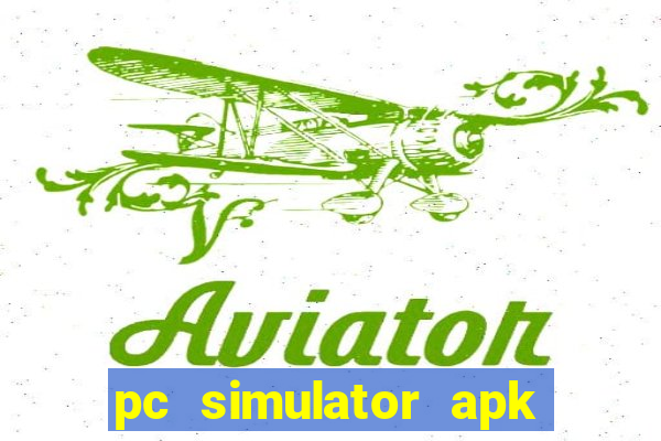 pc simulator apk dinheiro infinito